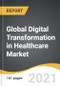 Global Digital Transformation in Healthcare Market 2021-2028 - Product Image