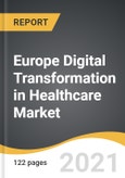 Europe Digital Transformation in Healthcare Market 2021-2028- Product Image