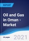 Oil and Gas in Oman - Market Summary, Competitive Analysis and Forecast to 2025 - Product Thumbnail Image