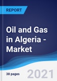 Oil and Gas in Algeria - Market Summary, Competitive Analysis and Forecast to 2025- Product Image