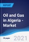 Oil and Gas in Algeria - Market Summary, Competitive Analysis and Forecast to 2025 - Product Thumbnail Image