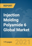 Injection Molding Polyamide 6 Global Market Report 2021: COVID-19 Growth and Change- Product Image