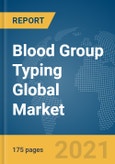 Blood Group Typing Global Market Report 2021: COVID-19 Growth and Change- Product Image