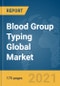 Blood Group Typing Global Market Report 2021: COVID-19 Growth and Change - Product Image