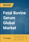 Fetal Bovine Serum Global Market Report 2021: COVID-19 Growth and Change - Product Image