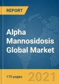 Alpha Mannosidosis Global Market Report 2021: COVID-19 Growth and Change- Product Image