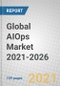 Global AIOps Market 2021-2026 - Product Image