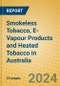 Smokeless Tobacco, E-Vapour Products and Heated Tobacco in Australia - Product Image