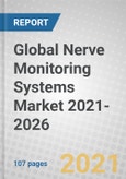 Global Nerve Monitoring Systems Market 2021-2026- Product Image