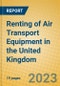 Renting of Air Transport Equipment in the United Kingdom: ISIC 7113 - Product Thumbnail Image