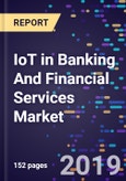 IoT in Banking And Financial Services Market Size, Share And Industry Analysis By Application, By Organization Size, By Software, By End User And Region, Segment Forecasts To 2026- Product Image