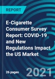 E-Cigarette Consumer Survey Report: COVID-19 and New Regulations Impact the US Market- Product Image