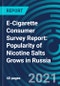 E-Cigarette Consumer Survey Report: Popularity of Nicotine Salts Grows in Russia - Product Image