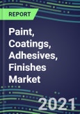 2021 Paint, Coatings, Adhesives, Finishes - Market Analysis, Global Forecasts, Competitive Landscape - Tectonic Shifts Demand New Business Models and Partnership Ventures- Product Image