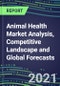 2021 Animal Health Market Analysis, Competitive Landscape and Global Forecasts: Accelerated Rate of Change and Regulatory Uncertainty - Product Thumbnail Image