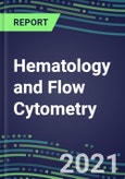 2021 Hematology and Flow Cytometry: US, Europe, Japan - A Market Facing Regulatory and Competitive Challenges- Product Image