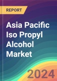 Asia Pacific Iso Propyl Alcohol Market Analysis Plant Capacity, Production, Operating Efficiency, Technology, Demand & Supply, End User Industries, Distribution Channel, Regional Demand, 2015-2030- Product Image