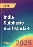 India Sulphuric Acid Market Analysis: Plant Capacity, Production, Operating Efficiency, Demand & Supply, Process, Application, Grade, Distribution Channel, Region, Competition, Trade, Customer & Price Intelligence Market Analysis, 2015-2030- Product Image