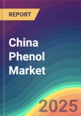 China Phenol Market Analysis Plant Capacity, Production, Operating Efficiency, Technology, Demand & Supply, End User Industries, Distribution Channel, Region-Wise Demand, Import & Export , 2015-2030- Product Image