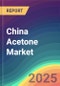 China Acetone Market Analysis Plant Capacity, Production, Operating Efficiency, Technology, Demand & Supply, End User Industries, Distribution Channel, Region-Wise Demand, Import & Export , 2015-2030 - Product Image