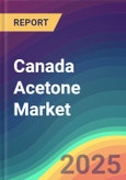 Canada Acetone Market Analysis Plant Capacity, Production, Operating Efficiency, Technology, Demand & Supply, End User Industries, Distribution Channel, Region-Wise Demand, Import & Export, 2015-2030- Product Image