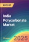 India Polycarbonate Market Analysis: Demand & Supply, End Use, Type, Grade, Distribution Channel, Region, Competition, Trade, Customer & Price Intelligence Market Analysis, 2015-2030 - Product Image