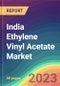 India Ethylene Vinyl Acetate (EVA) Market Analysis: Plant Capacity, Production, Operating Efficiency, Technology, Demand & Supply, End Use, Sales Channel, Region, Competition, Trade, Customer & Price Intelligence Market Analysis, 2015-2030 - Product Image