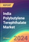 India Polybutylene Terephthalate (PBT) Market Analysis: Plant Capacity, Production, Operating Efficiency, Technology, Demand & Supply, End Use, Sales Channel, Region, Competition, Trade, Customer & Price Intelligence Market Analysis, 2015-2030 - Product Image