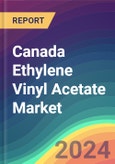 Canada Ethylene Vinyl Acetate (EVA) Market Analysis: Plant Capacity, Production, Operating Efficiency, Technology, Demand & Supply, Grade, Application, End Use, Region-Wise Demand, Import & Export, 2015-2030- Product Image