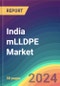 India mLLDPE Market Analysis: Plant Capacity, Production, Operating Efficiency, Process, Technology, Demand & Supply, Grade, Application, Distribution Channel, Region, Competition, Trade, Customer & Price Intelligence Market Analysis, 2015-2030 - Product Image
