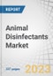 Animal Disinfectants Market by Application (Dairy Cleaning, Swine, Poultry, Equine, Dairy & Ruminants, and Aquaculture), Form (Liquid and Powder), Type (Iodine, Lactic Acid, Hydrogen Peroxide) and Region - Global Forecast to 2028 - Product Image
