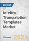 In-vitro Transcription Templates Market - Global Industry Analysis, Size, Share, Growth, Trends, and Forecast, 2020-2030 - Product Thumbnail Image