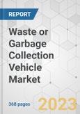 Waste or Garbage Collection Vehicle Market - Global Industry Analysis, Size, Share, Growth, Trends, and Forecast, 2021-2031- Product Image