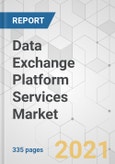 Data Exchange Platform Services Market - Global Industry Analysis, Size, Share, Growth, Trends, and Forecast, 2021-2031- Product Image