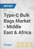 Type-C Bulk Bags Market - Middle East & Africa Industry Analysis, Size, Share, Growth, Trends, and Forecast, 2021-2029- Product Image