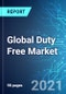 Global Duty Free Market: Size, Trends & Forecast with Impact Analysis of COVID-19 (2021-2025) - Product Thumbnail Image