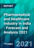 Pharmaceutical and Healthcare Industry in India - Forecast and Analysis 2021- Product Image