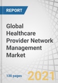 Global Healthcare Provider Network Management Market by Component (Services, Internal, Outsourcing Services, Software), Delivery (On Premise, Cloud), End-user (Payer, Private, Public Health Insurers), and Region (North America, Europe) - Forecast to 2025- Product Image