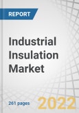 Industrial Insulation Market by Form (Pipe, Blanket, Board), Material (Mineral wool, Calcium silicate, Plastic foams), End-use (Power, Oil & Petrochemical, Gas, Chemical, Cement, Food & Beverage), and Region - Global Forecast to 2027- Product Image