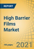 High Barrier Films Market for Food Packaging by Material Type, Technology, Application, End User, and Geography - Global Forecast to 2028- Product Image