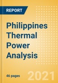Philippines Thermal Power Analysis - Market Outlook to 2030, Update 2021- Product Image