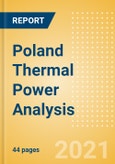 Poland Thermal Power Analysis - Market Outlook to 2030, Update 2021- Product Image