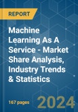 Machine Learning As A Service (MLaaS) - Market Share Analysis, Industry Trends & Statistics, Growth Forecasts 2019 - 2029- Product Image