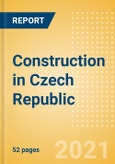Construction in Czech Republic - Key Trends and Opportunities to 2025 (H1 2021)- Product Image