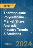 Thermoplastic Polyurethane (TPU) - Market Share Analysis, Industry Trends & Statistics, Growth Forecasts 2019 - 2029- Product Image