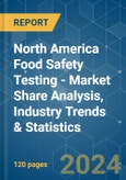 North America Food Safety Testing - Market Share Analysis, Industry Trends & Statistics, Growth Forecasts 2019 - 2029- Product Image