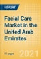 Facial Care (Skincare) Market in the United Arab Emirates (UAE) - Outlook to 2025; Market Size, Growth and Forecast Analytics - Product Image