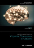 The Wiley Handbook on the Cognitive Neuroscience of Addiction. Edition No. 1- Product Image