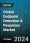 Global Endpoint Detection & Response Market by Component (Services, Solutions), Enforcement Point (Mobile Devices, Point of Sale Terminals, Servers), Industry - Forecast 2024-2030 - Product Image