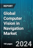 Global Computer Vision in Navigation Market by Component (Hardware, Software), Product (PC-Based Computer Vision System, Smart Camera-Based Computer Vision System), Application - Forecast 2024-2030- Product Image